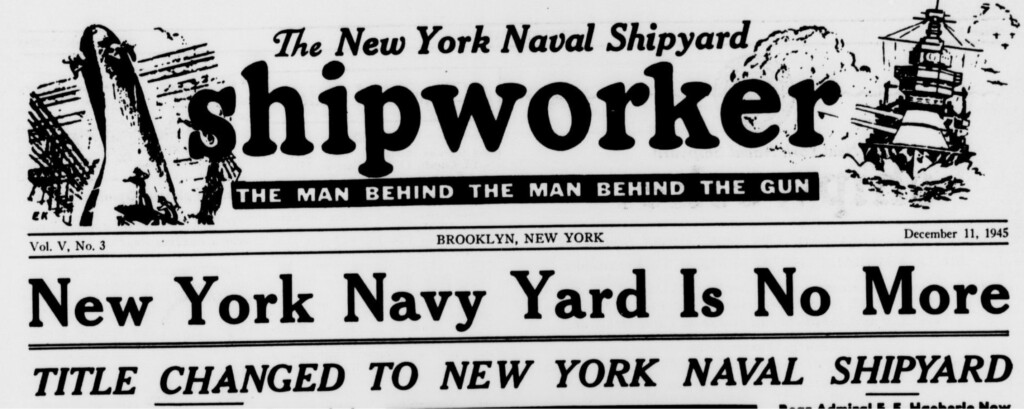 The final issue of "The New York Navy Yard Shipworker" and the first issue of "The New York Naval Shipyard Shipworker," 1945 (Brooklyn Navy Yard Archives)